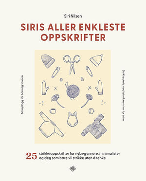 Siris aller enkleste oppskrifter  - Siri Nilsen / Krauseri - Krauseri - Garntopia